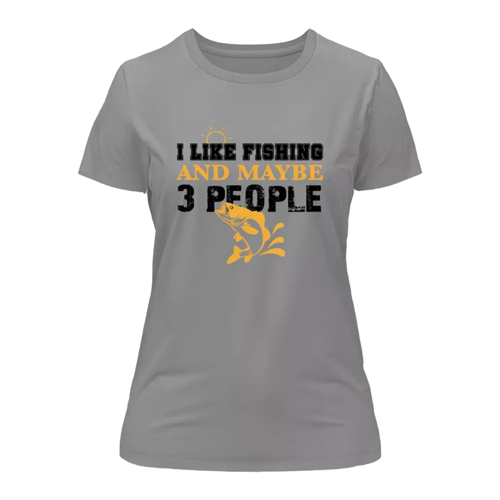 I Like Fishing And Maybe Like 3 People T-Shirt for Women by Outdoorzees