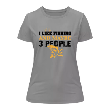 I Like Fishing And Maybe Like 3 People T-Shirt for Women by Outdoorzees