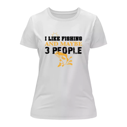I Like Fishing And Maybe Like 3 People T-Shirt for Women by Outdoorzees