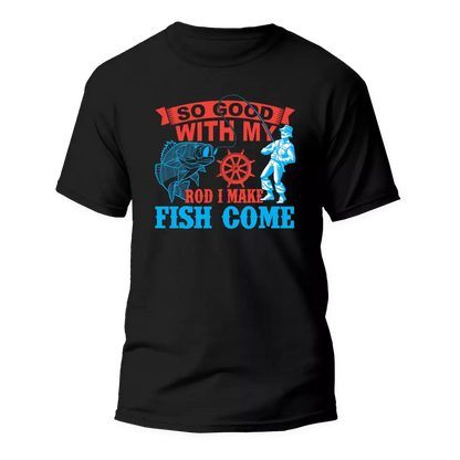I Make Fish Come Man T-Shirt by Outdoorzees