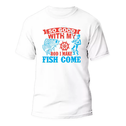 I Make Fish Come Man T-Shirt by Outdoorzees