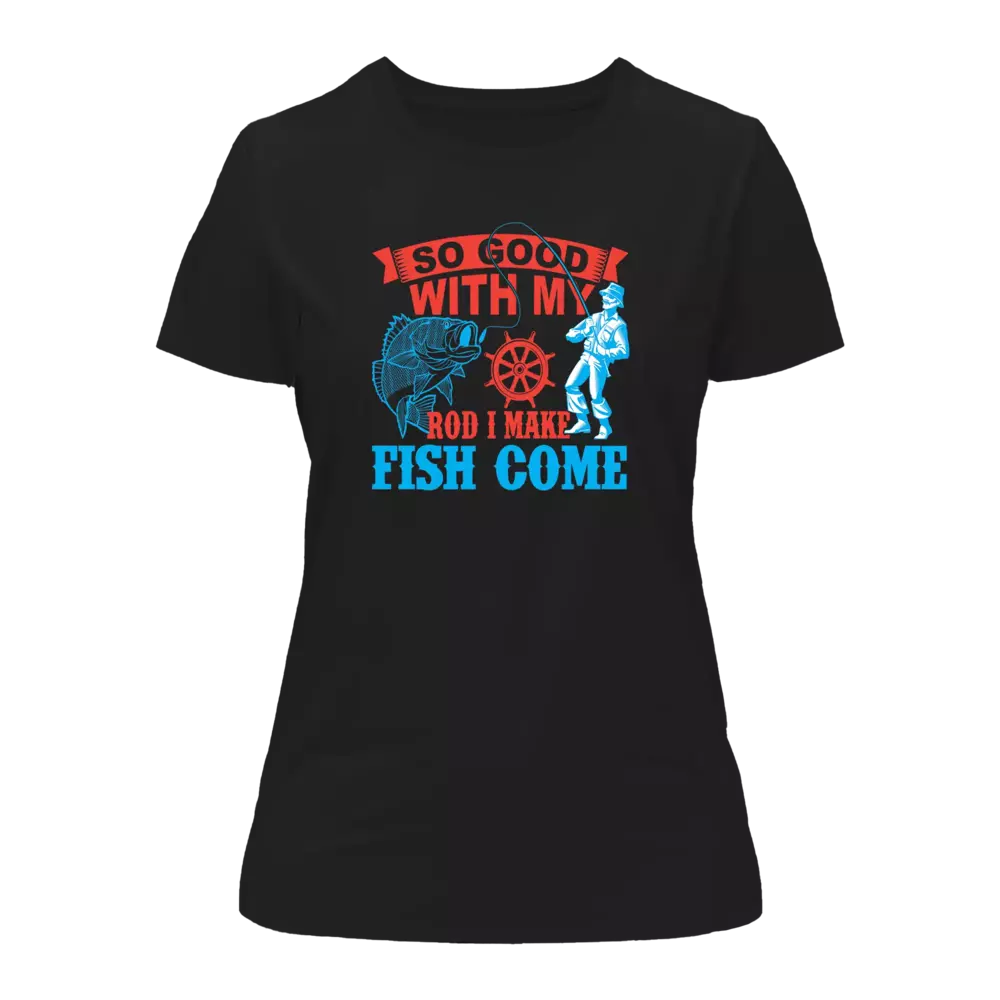 I Make Fish Come T-Shirt for Women by Outdoorzees