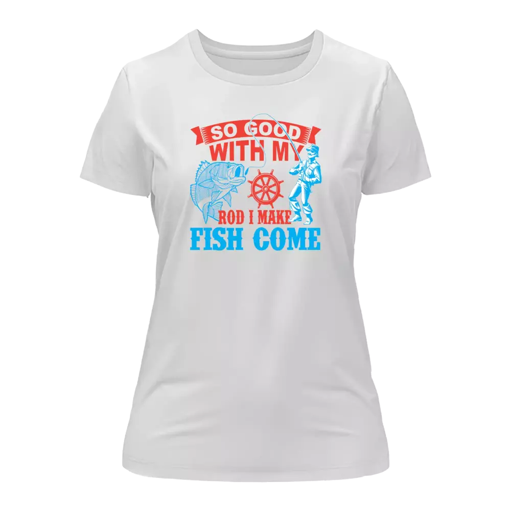 I Make Fish Come T-Shirt for Women by Outdoorzees