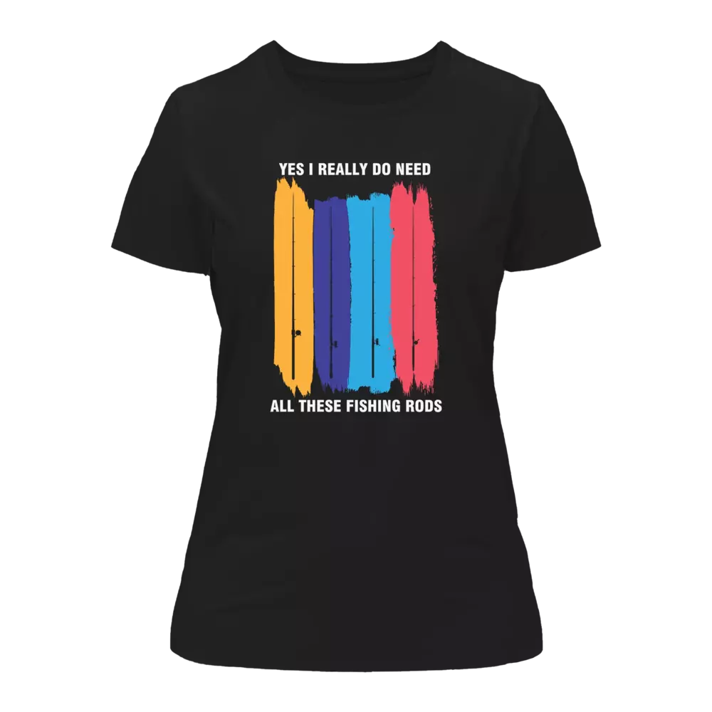 I Really Need All These Fishing Rods T-Shirt for Women by Outdoorzees