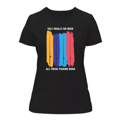 I Really Need All These Fishing Rods T-Shirt for Women by Outdoorzees