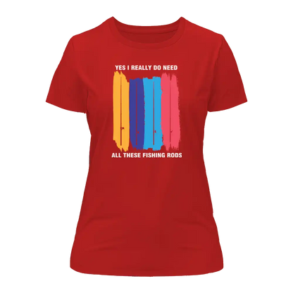 I Really Need All These Fishing Rods T-Shirt for Women by Outdoorzees