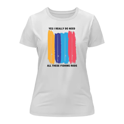I Really Need All These Fishing Rods T-Shirt for Women by Outdoorzees