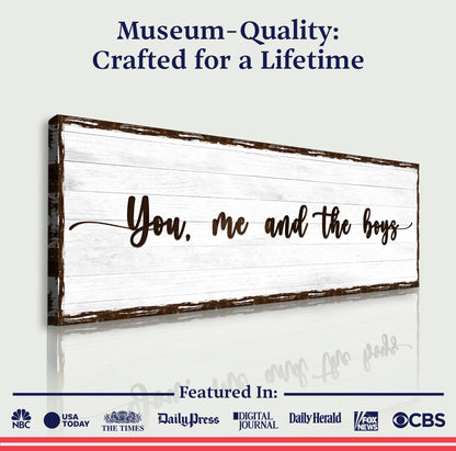 You, Me, And The Boys Sign by Tailored Canvases