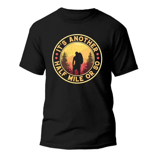 It's Another Half Mile Or So Man T-Shirt by Outdoorzees