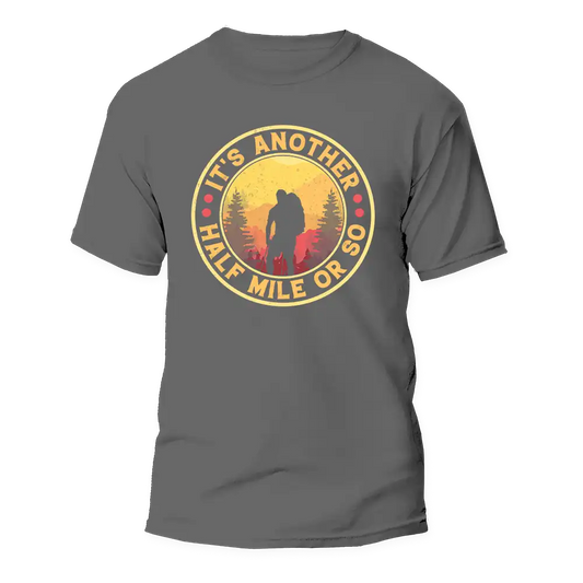 It's Another Half Mile Or So Man T-Shirt by Outdoorzees