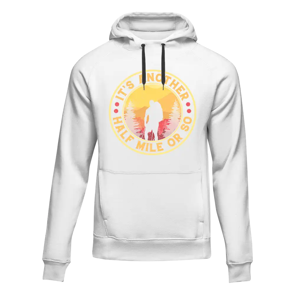 It's Another Half Mile Or So Unisex Hoodie by Outdoorzees