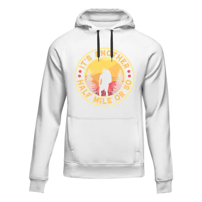 It's Another Half Mile Or So Unisex Hoodie by Outdoorzees