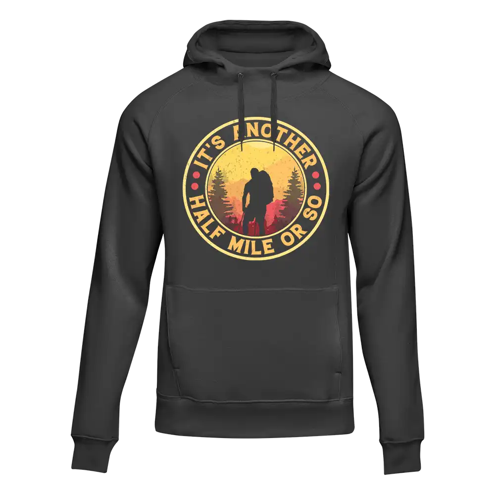 It's Another Half Mile Or So Unisex Hoodie by Outdoorzees