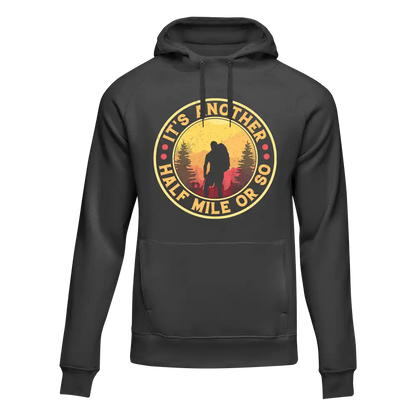 It's Another Half Mile Or So Unisex Hoodie by Outdoorzees