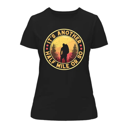 It's Another Half Mile Or So T-Shirt for Women by Outdoorzees