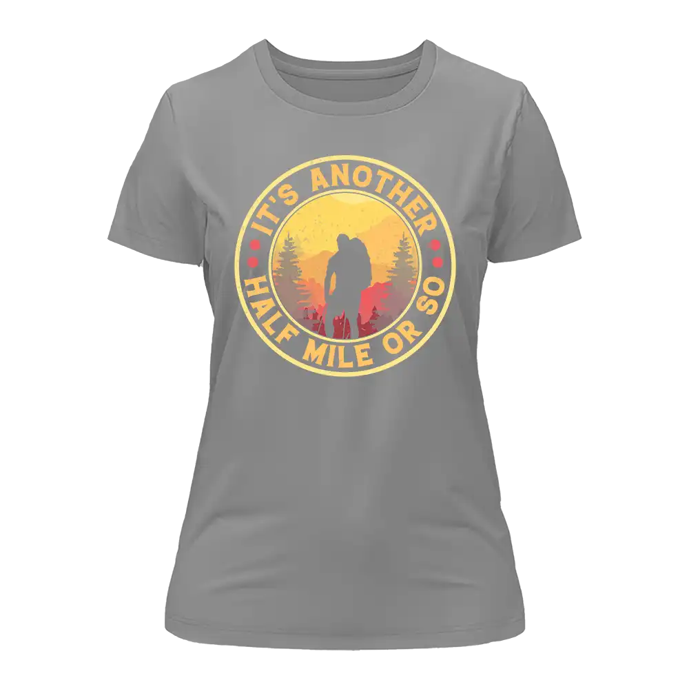 It's Another Half Mile Or So T-Shirt for Women by Outdoorzees