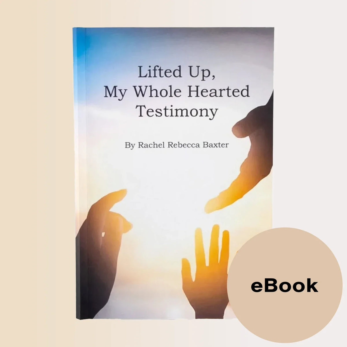 Lifted Up My Whole Hearted Testimony by Rachel Baxter (Digital eBook) by Tholi Oil