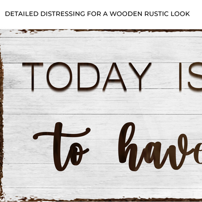 Today Is A Good Day Sign by Tailored Canvases