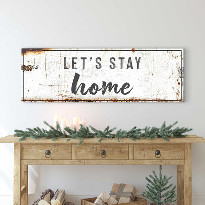 Let's Stay Home Sign by Tailored Canvases