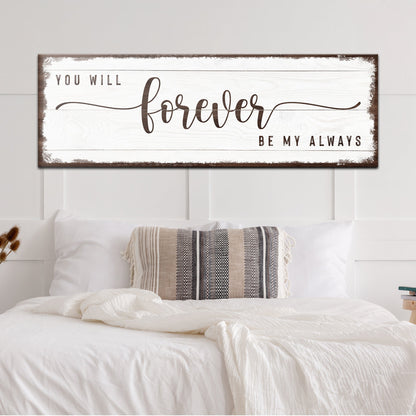You Will Forever Be My Always Sign by Tailored Canvases