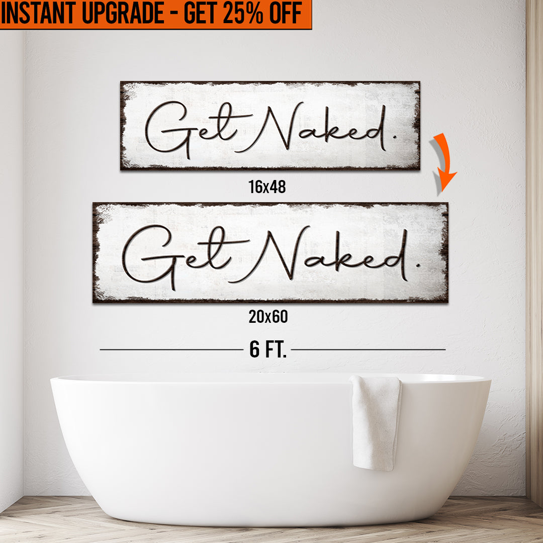 Upgrade Your 16x48 Inches 'Get Naked Bathroom' (Style 1) Canvas To 20x60 Inches by Tailored Canvases