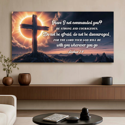 Joshua 1:9 - God Is With You Wherever You Go Faith Sign II by Tailored Canvases