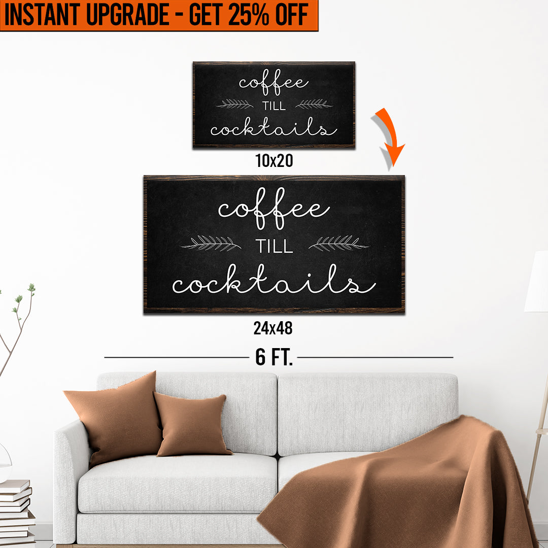 Upgrade Your 20x10 Inches 'Coffee Till Cocktails' (Style 1) Canvas To 48x24 Inches by Tailored Canvases