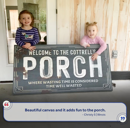 Welcome To The Porch Sign VI by Tailored Canvases
