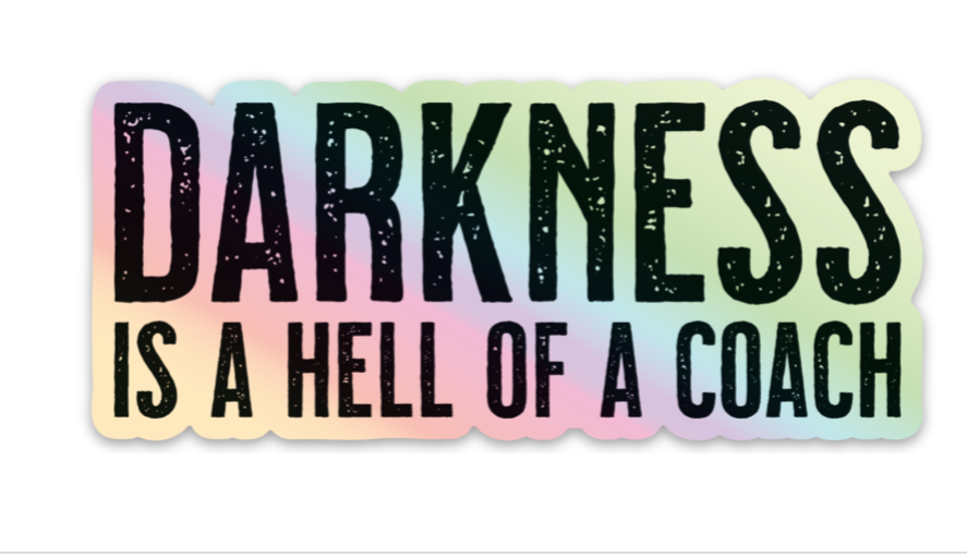 Darkness is a Hell of a Coach - Holographic Sticker by Tango Charlie Apparel