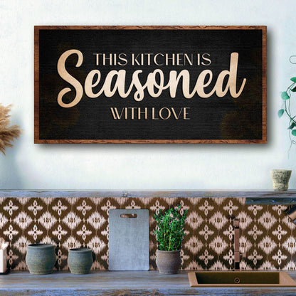 This Kitchen Is Seasoned With Love Sign by Tailored Canvases
