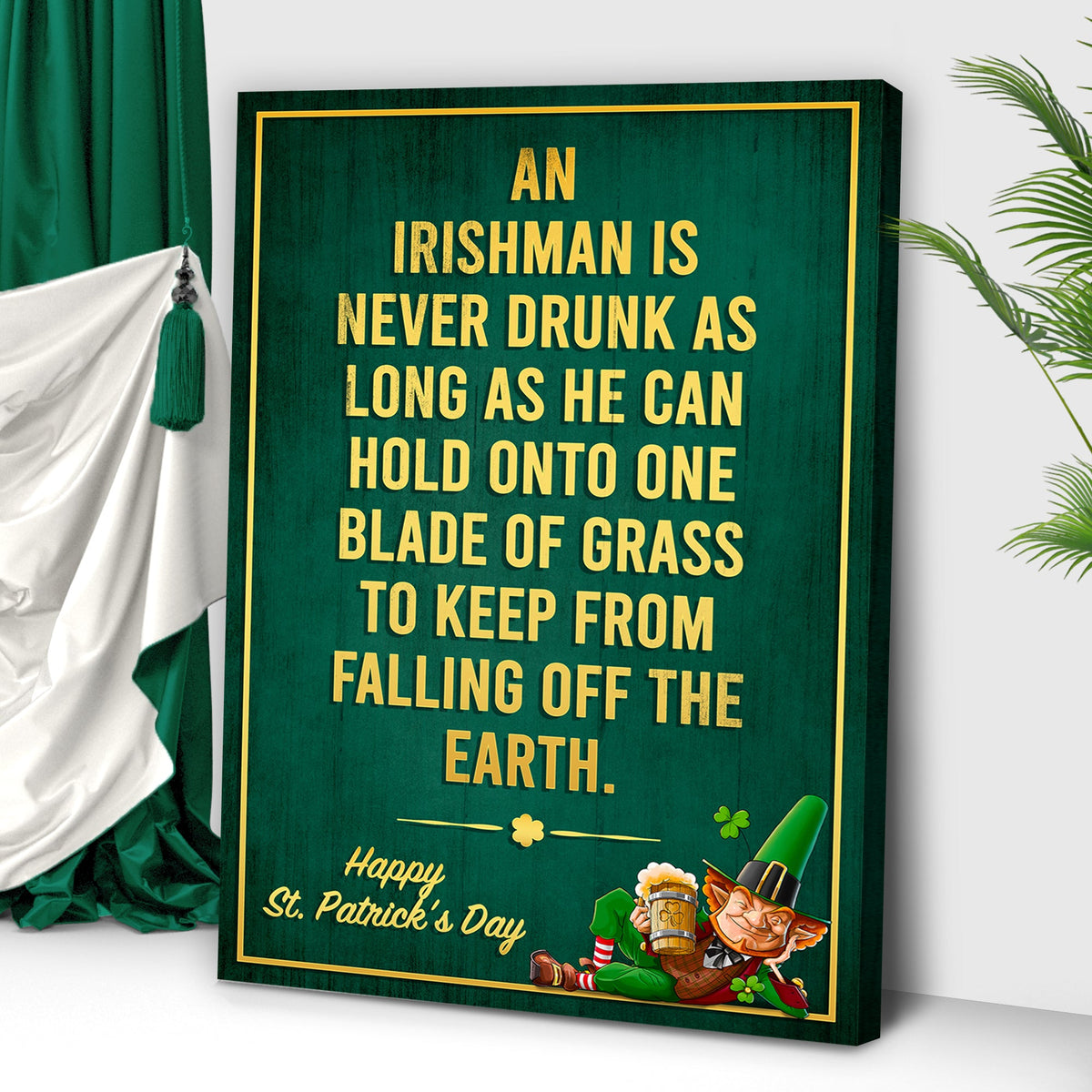 An Irishman Is Never Drunk Sign by Tailored Canvases