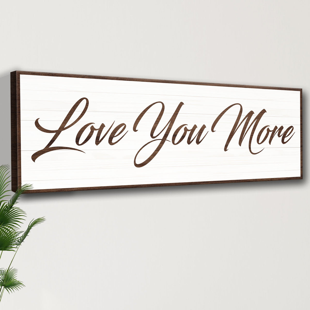 Love You More Sign III by Tailored Canvases