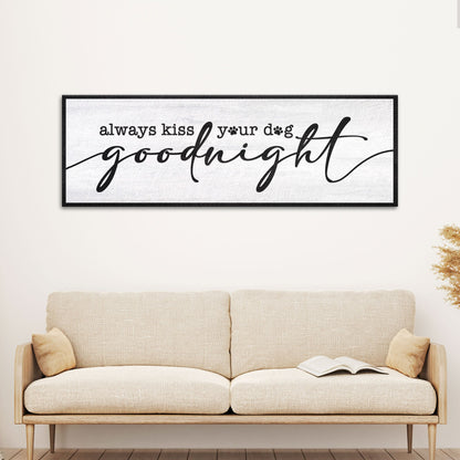 Always Kiss Your Dog Goodnight Sign II by Tailored Canvases