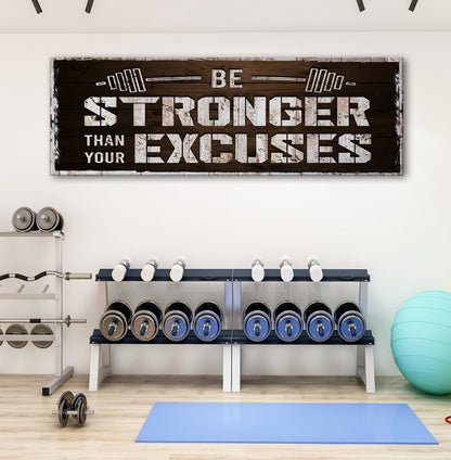 Be Stronger Than Your Excuses Sign by Tailored Canvases