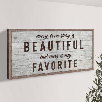 Every Love Story Is Beautiful Sign by Tailored Canvases