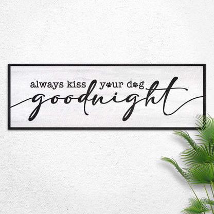 Always Kiss Your Dog Goodnight Sign II by Tailored Canvases