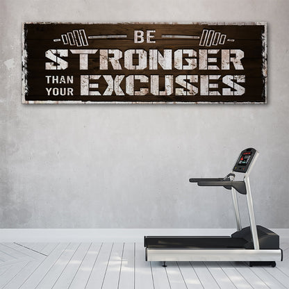 Be Stronger Than Your Excuses Sign by Tailored Canvases