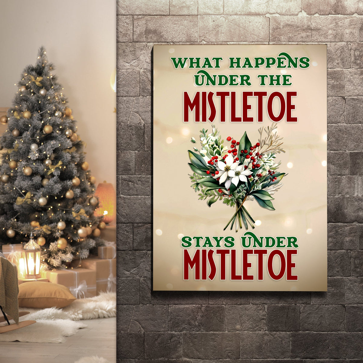 What Happens Under The Mistletoe Stays Under The Mistletoe Sign by Tailored Canvases