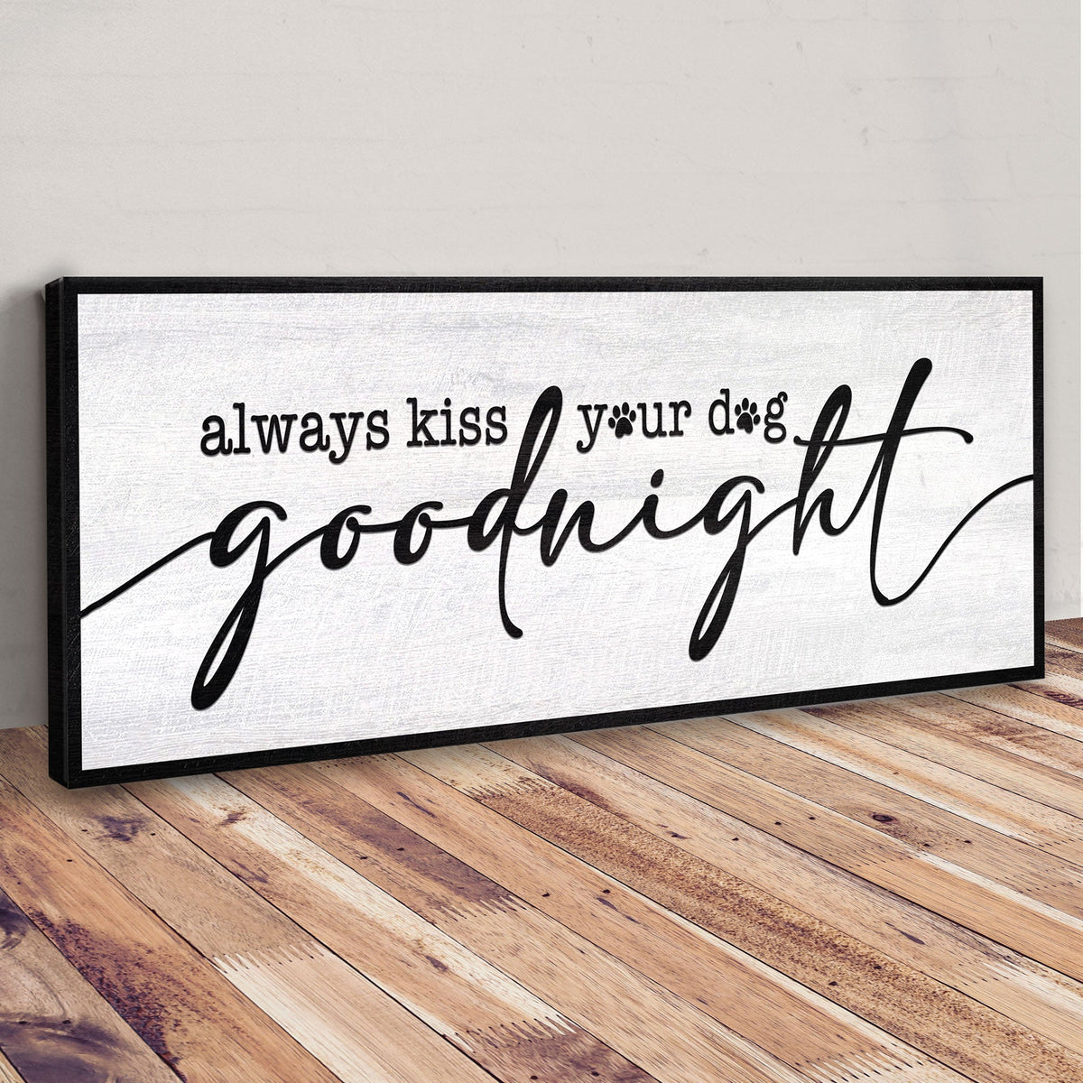 Always Kiss Your Dog Goodnight Sign II by Tailored Canvases