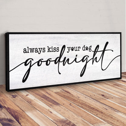 Always Kiss Your Dog Goodnight Sign II by Tailored Canvases