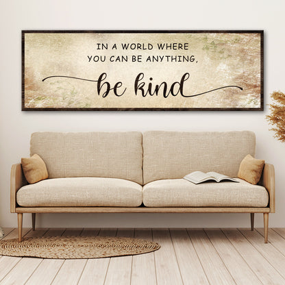 In A World Where You Can Be Anything, Be Kind Sign V by Tailored Canvases