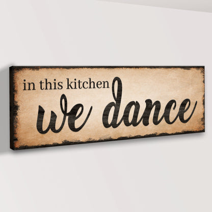 In This Kitchen We Dance Sign III by Tailored Canvases