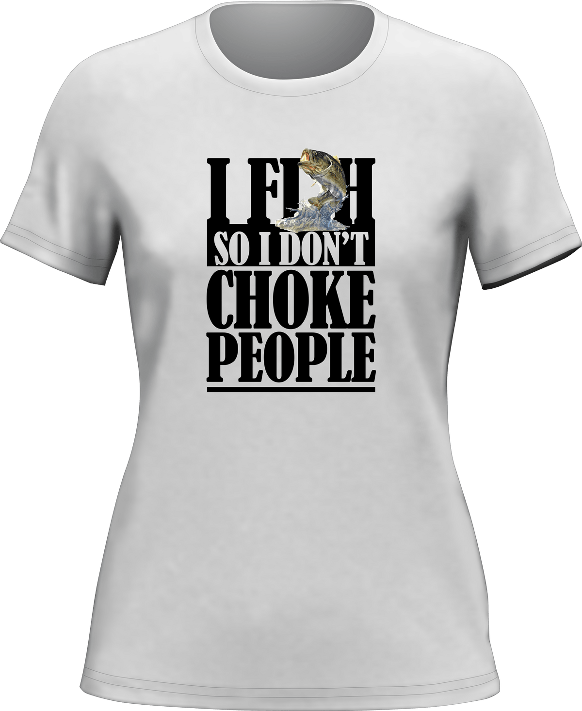 I Fish So I Don't Choke People T-Shirt for Women by Outdoorzees