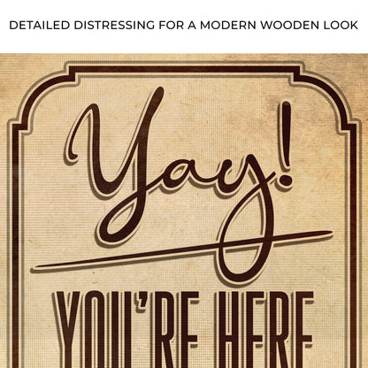 Yay! You're Here Come In Entryway Sign by Tailored Canvases