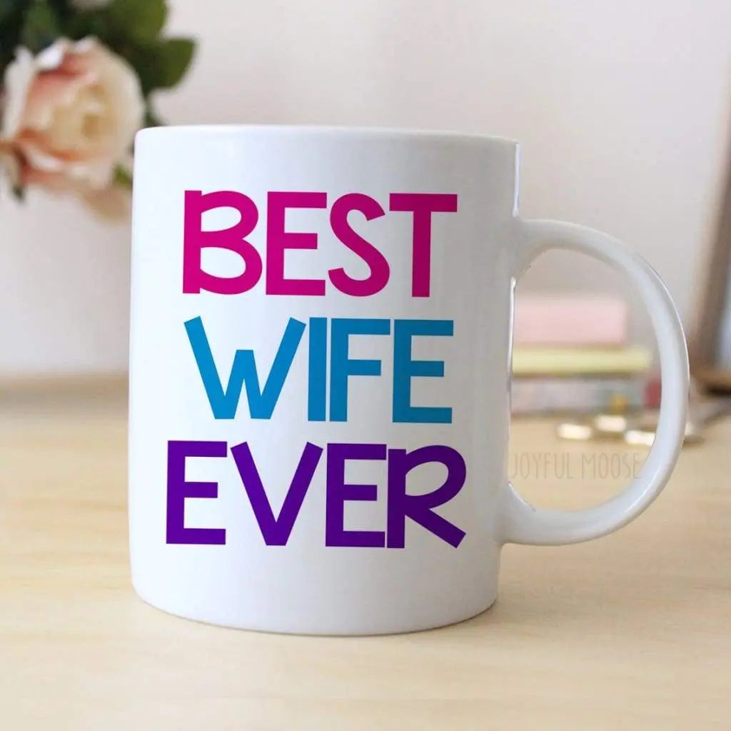 Best Wife Ever Coffee Mug - Wife Gift - Coffee Mug for Wife - Anniversary Gift for Her by Joyful Moose
