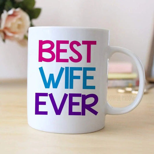 Best Wife Ever Coffee Mug - Wife Gift - Coffee Mug for Wife - Anniversary Gift for Her by Joyful Moose