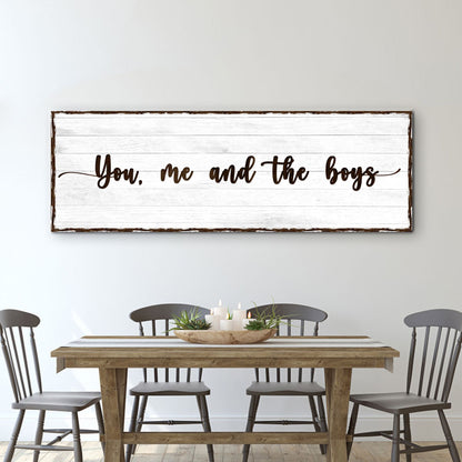 You, Me, And The Boys Sign by Tailored Canvases