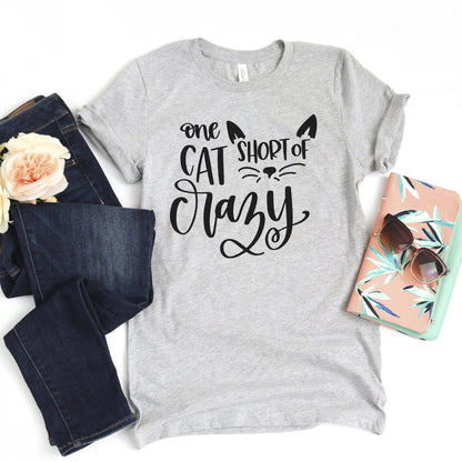 cat tshirt, One Cat Short of Crazy T-shirt, cat tshirts women, cat woman tshirt by Joyful Moose