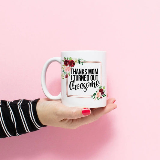 Christmas Gift for Mom, Thanks mom I turned out awesome coffee mug, Mother's Day Gift for mom from daughter, Coffee Mug for Mom from kids by Joyful Moose