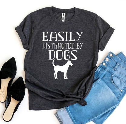 Easily Distracted By Dogs T-shirt by Agate